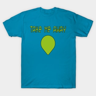 Take Me Away T-Shirt